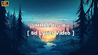 4k SIMMBA: Tere Bin Lyrics (8d Audio) Song | 8d Lyrics World