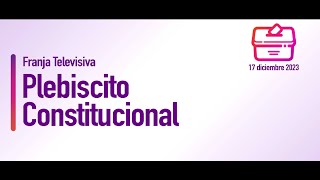 Franja Oficial CNTV Plebiscito Constitucional 2023 29 de noviembre 20:45