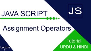 How to Use Assignment Operators in JavaScript |AssignmentOperators| full tutorial in Urdu and Hindi