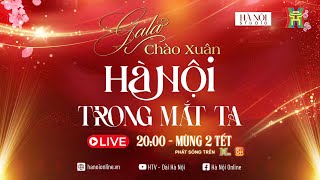 🔴 HÀ NỘI TRONG MẮT TA | Gala đặc biệt chào Xuân 2025