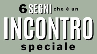 6 segni che è un incontro speciale