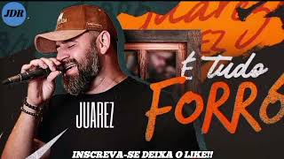 JUAREZ - É TUDO FORRÓ REPERTÓRIO NOVO 2024 (MÚSICAS NOVAS)