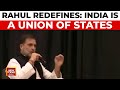 Rahul Gandhi's Speaks On National Anthem Says This song describes India as a union of states