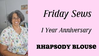 #fridaysews May 24, 2024 | Episode 53 | Love Notions Rhapsody Blouse | 1 Year Anniversary