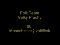 folk team 06. masochistický valčíček