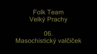 Folk Team - 06. Masochistický valčíček