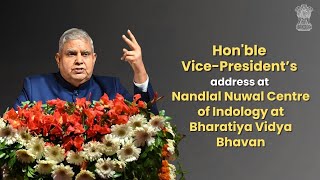 Hon'ble Vice-President’s address at Nandlal Nuwal Centre of Indology at Bharatiya Vidya Bhavan