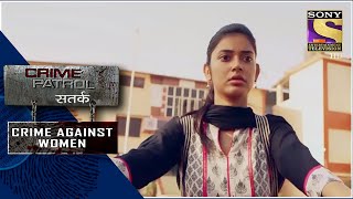 Crime Patrol | On The Edge - Part 1 | Crime Against Women | Full Episode