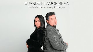 Neguito Borjas \u0026 Nathasha Bravo - Cuando El Amor Se Va