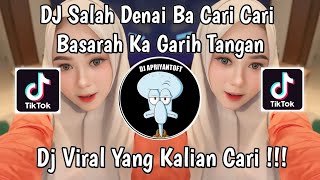 DJ SALAH DENAI BA CARI CARI | DJ BASARAH KA GARIH TANGAN VIRAL TIK TOK TERBARU 2024 ! MAMAN FVNDY