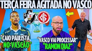 TERÇA AGITADA NO VASCO! PEDRINHO VAI PROCESSAR RAMON DIAZ! CAIO PAULISTA NO VASCO! NOTICIAS DO VASCO