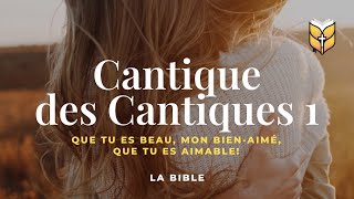 La Bible. Cantique des Cantiques 1. Louis Segond #biblevision