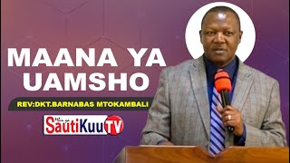 NINI MAANA YA UAMSHO? - REV: DKT. BARNABAS MTOKAMBALI