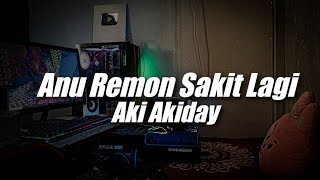 Anu Remon Sakit Lagi x Aki Akiday DJ Topeng Remix
