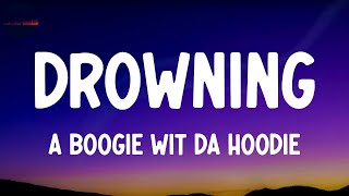 A Boogie Wit da Hoodie - Drowning (feat. Kodak Black) (Lyrics) | I'm drownin'
