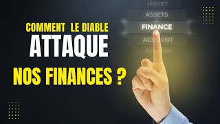 Comment le Diable attaque nos finances? Découvrez...