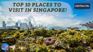 Top 10 Places To Visit In Singapore!