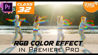 Premiere Pro Class - 32 , RGB Color EFFECT