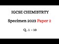 IGCSE Chemistry Paper 2 Specimen 2023 | IGCSE CHEMISTRY 0620 Past Papers | Q 1-10 Paper 2