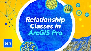 Working with Relationship Classes in ArcGIS Pro