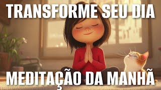 MEDITAÇÃO DA MANHÃ: TRANSFORME SEU DIA COM ESSAS AFIRMAÇÕES