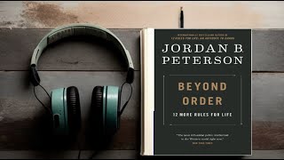 Beyond Order: 12 More Rules for Life - Enlightening Full Audiobook by Jordan B. Peterson