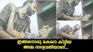 ഇങ്ങനെയൊരു മകനെ കിട്ടിയ 'അമ്മ എന്തു ഭാഗ്യവതിയാണ് ...