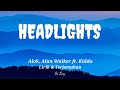 Alok, Alan Walker & KIDDO - Headlights  (Lirik & Terjemahan)