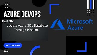 Part 36: Update Azure SQL Database through Azure Pipeline | Azure DevOps