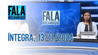 Assista Na íntegra o Fala Moçambique 13/11/2024