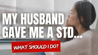 My husband gave me an STD | Restoring Your Marriage After Betrayal