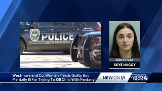 Westmoreland County woman guilty but mentally ill for trying to kill child with fentanyl