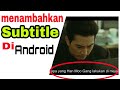 CARA MENAMBAHKAN SUBTITLE FILM DI ANDROID