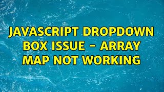 JavaScript Dropdown Box Issue - Array Map not working
