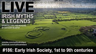 Live Irish Myths episode #186: Early Irish Society, 1st to 9th centuries
