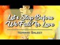 Let's Stop Before We Fall In Love - KARAOKE VERSION - Norman Saleet