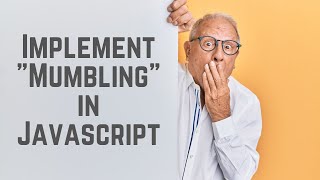 Implement "Mumbling" in Javascript