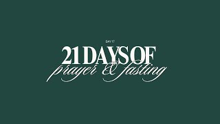 21 Days of Prayer \u0026 Fasting ~ Day 17 || 2025