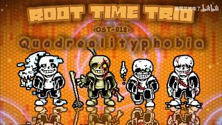 【Root Time Trio】- Phase 2(OST-018): Quadrealityphobia (Scrapped)