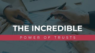 The Incredible Power of Property and Trusts