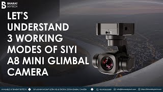 Siyi A8 Mini Glimbal Camera | 3 Working Modes of Siyi A8 Mini Camera | Agriculture Drone Components