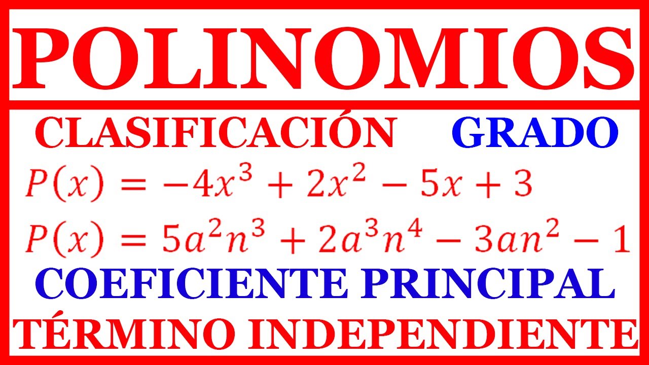 POLINOMIOS: Clasificación, Grado, Coeficiente Principal Y Término ...