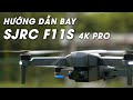 Flycam SJRC F11 S 4K Pro. Test Camera. Hướng Dẫn Bay Chuẩn. An Toàn