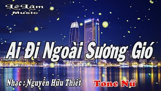 Karaoke - Ai Đi Ngoài Sương Gió Tone Nữ | Lê Lâm Music