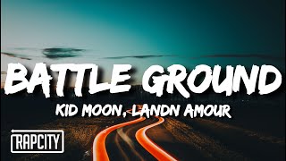 Kid Moon & Landn Amour - BATTLE GROUND (Lyrics)