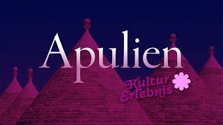 APULIEN - die schönsten Städte, wichtigsten Kulturdenkmäler und herrlichsten Landschaften