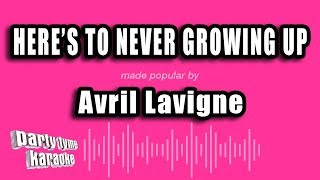 Avril Lavigne - Here's To Never Growing Up (Karaoke Version)