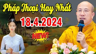 Bài Giảng Mới nhất 18.4.2024 - Thầy Thích Trúc Thái Minh Quá Hay