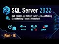 SQL ISNULL vs NULLIF vs IIF — Stop Making These 5 Mistakes! (Part 18)