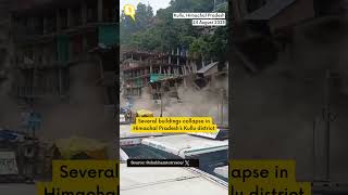 Several Buildings Collapse in Himachal Pradesh’s Kullu district | The Quint